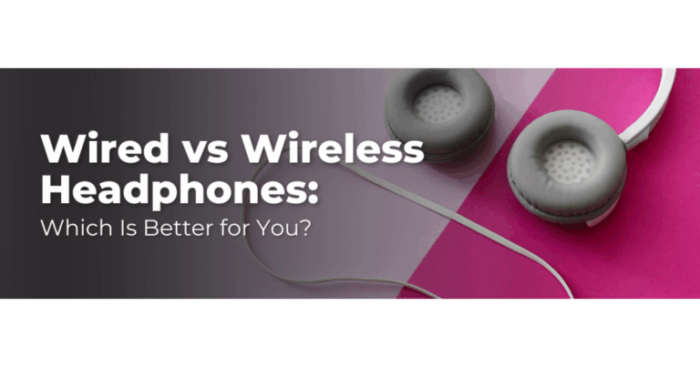 Wired vs Wireless Headphones: Which Is Right for You?